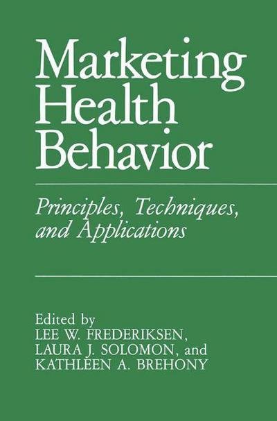Cover for L W Frederiksen · Marketing Health Behavior: Principles, Techniques, and Applications (Pocketbok) [Softcover reprint of the original 1st ed. 1984 edition] (2013)