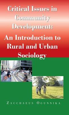 Critical Issues in Community Development - Zacchaeus Ogunnika - Livres - Trafford Publishing - 9781490765686 - 12 avril 2017