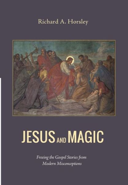 Cover for Richard a Horsley · Jesus and Magic (Hardcover Book) (2014)