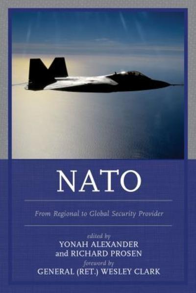 NATO: From Regional to Global Security Provider - Yonah Alexander - Books - Lexington Books - 9781498503686 - August 15, 2015