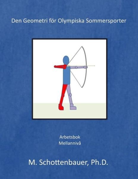 Cover for M Schottenbauer · Den Geometri for Olympiska Sommarsporter (Pocketbok) (2014)