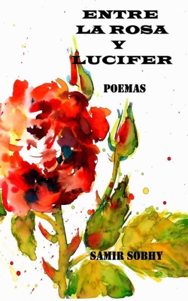 Cover for Samir Sobhy · Entre La Rosa Y Lucifer: Poemas (Paperback Book) (2014)