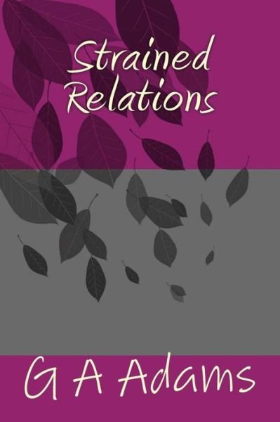 Mrs G a Adams · Strained Relations (Paperback Bog) (2014)