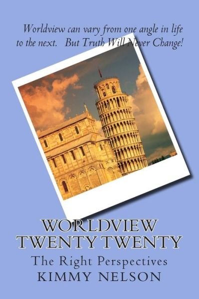Cover for Kimmy Nelson · Worldview Twenty Twenty: the Right Perspectives (Paperback Bog) (2014)