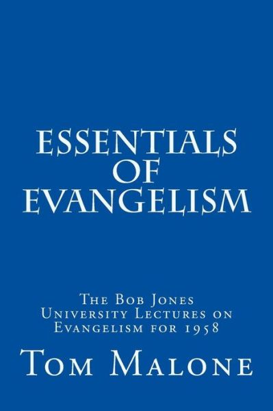 Cover for Tom Malone · Essentials of Evangelism: the Bob Jones University Lectures on Evangelism for 1958 (Paperback Book) (2014)