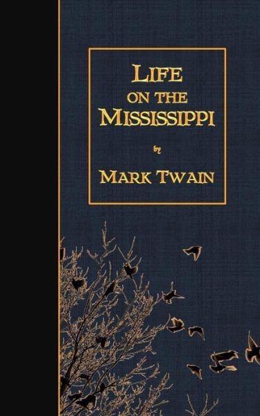 Life on the Mississippi - Mark Twain - Books - Createspace - 9781507685686 - January 23, 2015