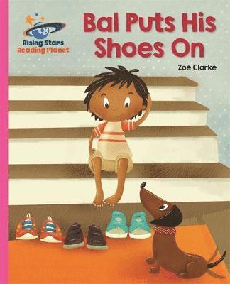 Reading Planet - Bal Puts His Shoes On - Pink B: Galaxy - Rising Stars Reading Planet - Zoe Clarke - Books - Rising Stars UK Ltd - 9781510430686 - October 26, 2018