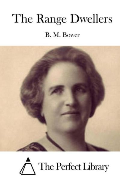 The Range Dwellers - B M Bower - Bøger - Createspace - 9781511433686 - 24. marts 2015