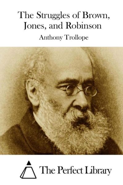 The Struggles of Brown, Jones, and Robinson - Trollope, Anthony, Ed - Books - Createspace - 9781512168686 - May 12, 2015