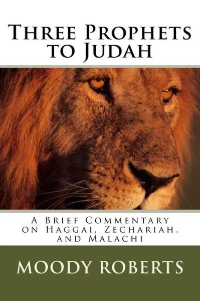 Cover for Moody Roberts · Three Prophets to Judah: a Brief Commentary on Haggai, Zechariah, and Malachi (Taschenbuch) (2015)