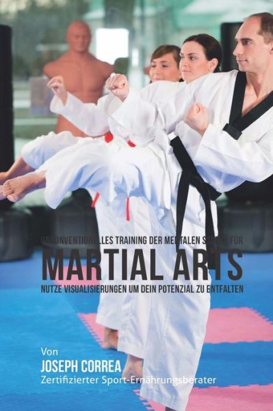 Cover for Correa (Zertifizierter Meditationslehrer · Unkonventionelles Training Der Mentalen Starke Fur Martial Arts: Nutze Visualisierungen Um Dein Potenzial Zu Entfalten (Paperback Book) (2015)