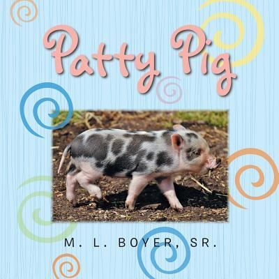 Cover for Sr M L Boyer · Patty Pig (Pocketbok) (2016)
