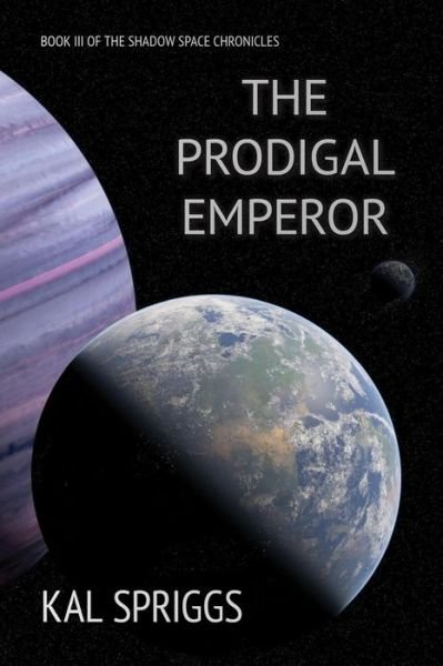 Cover for Kal Spriggs · The Prodigal Emperor (Paperback Book) (2015)