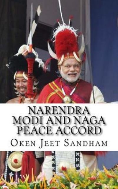 Cover for Oken Jeet Sandham · Narendra Modi And Naga Peace Accord (Taschenbuch) (2016)