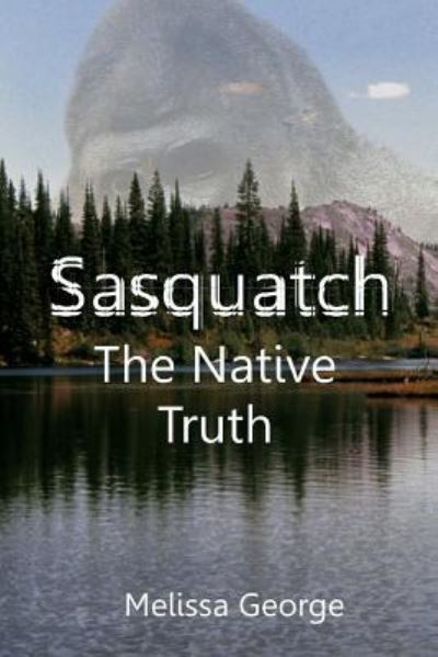 Cover for Raven Darkhawk · Sasquatch, the Native Truth (Paperback Book) (2016)