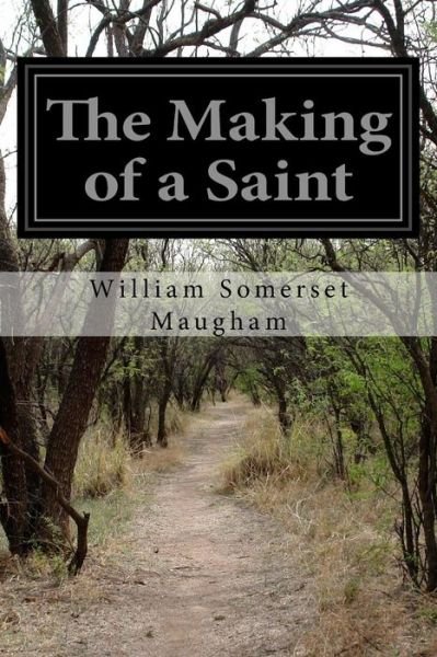 Cover for W Somerset Maugham · The Making of a Saint (Paperback Book) (2016)