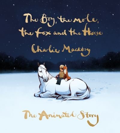 Cover for Charlie Mackesy · The Boy, the Mole, the Fox and the Horse: The Animated Story (Innbunden bok) (2022)