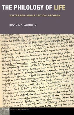 Cover for Kevin McLaughlin · The Philology of Life: Walter Benjamin's Critical Program - Idiom: Inventing Writing Theory (Gebundenes Buch) (2023)