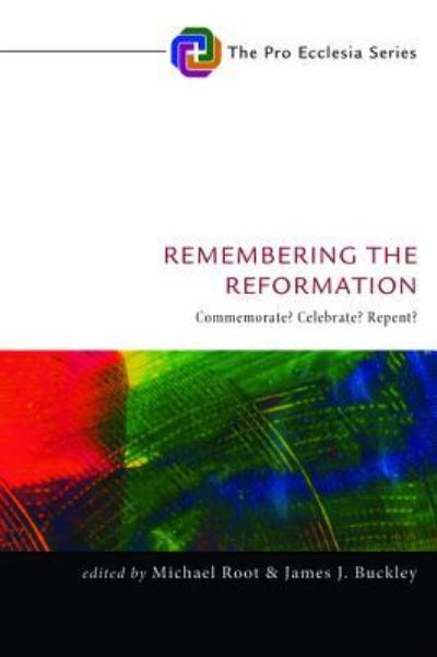 Remembering the Reformation - Michael Root - Books - Cascade Books - 9781532616686 - December 13, 2017