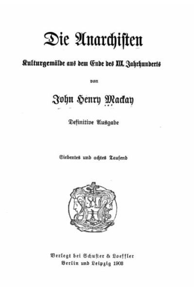 Cover for John Henry MacKay · Die Anarchisten Kulturgemalde aus dem Ende des 19. Jahrhunderts (Paperback Bog) (2016)