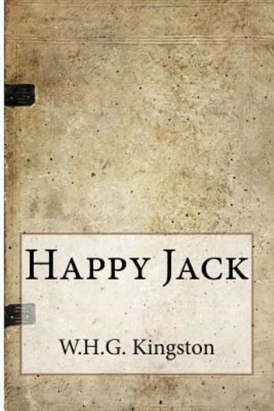 Happy Jack - W H G Kingston - Książki - Createspace Independent Publishing Platf - 9781533440686 - 26 maja 2016