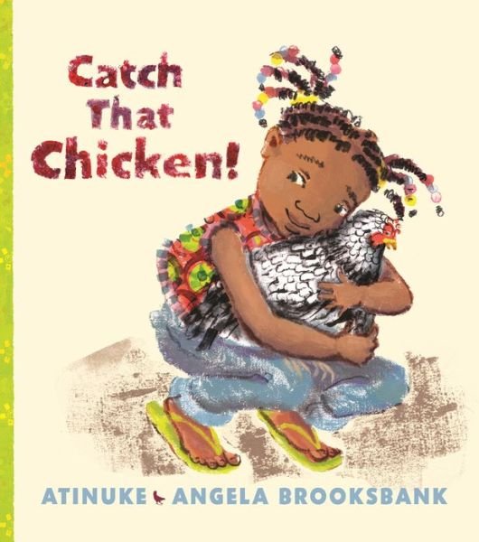 Cover for Atinuke · Catch That Chicken! (Book) (2020)