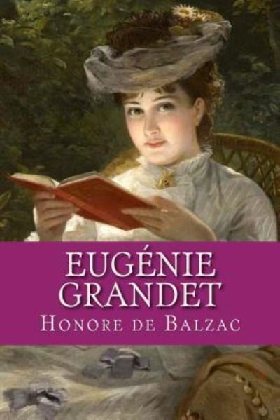 Eugenie Grandet - Honore de Balzac - Boeken - Createspace Independent Publishing Platf - 9781537471686 - 3 september 2016