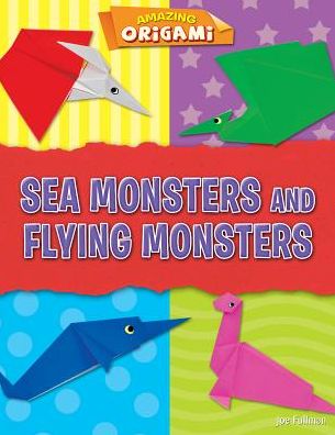 Sea Monsters and Flying Monsters - Joe Fullman - Books - Gareth Stevens Publishing - 9781538234686 - December 30, 2018