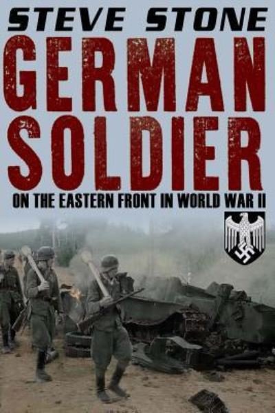 Cover for Steve Stone · German Soldier on the Eastern Front in World War II (Paperback Book) (2017)