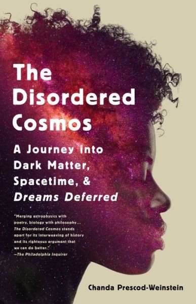 Cover for Chanda Prescod-Weinstein · The Disordered Cosmos: A Journey into Dark Matter, Spacetime, and Dreams Deferred (Paperback Bog) (2022)