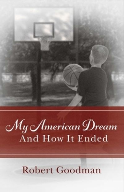 Cover for Robert Goodman · My American Dream and How It Ended, Volume 1 (Paperback Book) (2017)