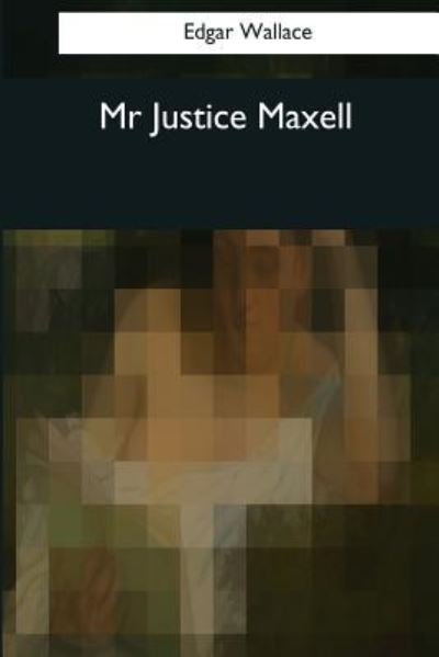 Cover for Edgar Wallace · Mr. Justice Maxell (Pocketbok) (2017)