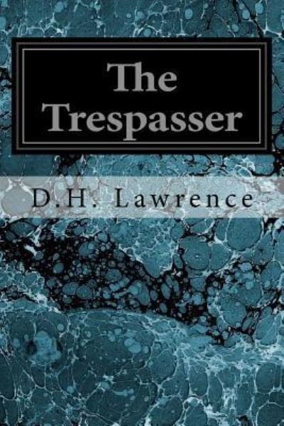 The Trespasser - D.H. Lawrence - Kirjat - CreateSpace Independent Publishing Platf - 9781545052686 - perjantai 31. maaliskuuta 2017