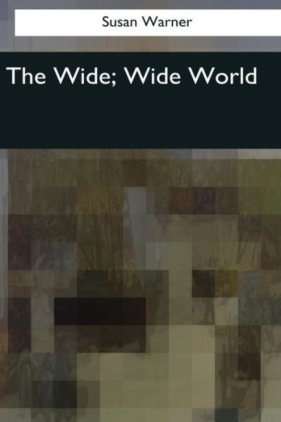 Cover for Executive Director Curator Susan Warner · The Wide, Wide World (Taschenbuch) (2017)