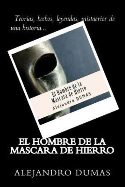 El Hombre de la Mascara de Hierro (Spanish) Edition - Alejandro Dumas - Books - Createspace Independent Publishing Platf - 9781545586686 - April 25, 2017