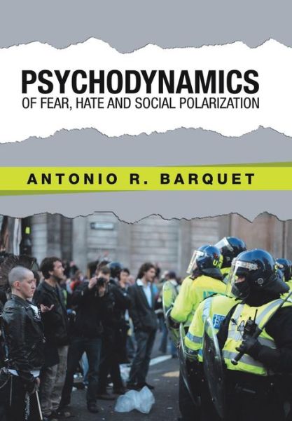 Cover for Antonio R Barquet · Psychodynamics of Fear, Hate and Social Polarization (Hardcover Book) (2018)