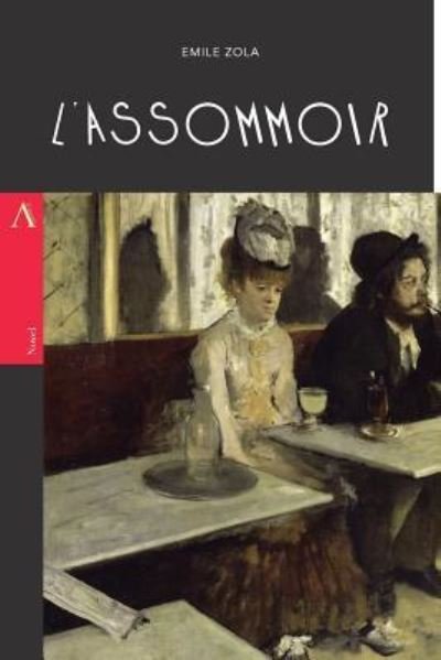 L'Assommoir - Emile Zola - Kirjat - Createspace Independent Publishing Platf - 9781546310686 - tiistai 25. huhtikuuta 2017