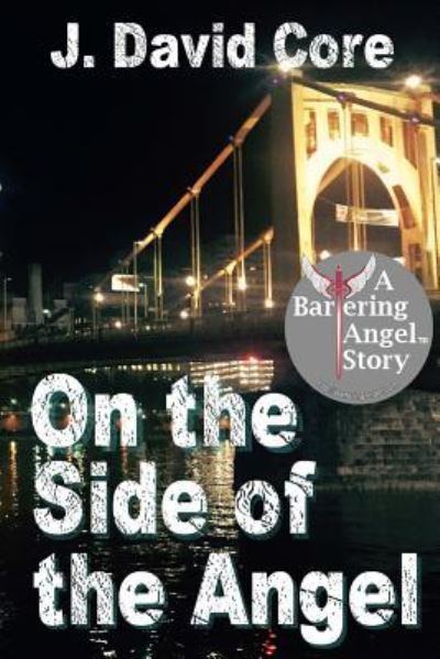 Cover for J David Core · On the Side of the Angel (Pocketbok) (2017)