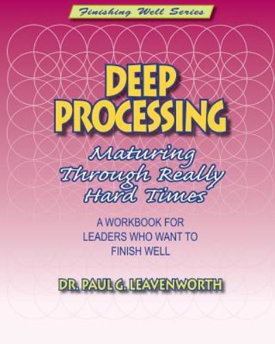 Dr. Paul G. Leavenworth · Deep Processing : Maturing Through Really Hard Times (Paperback Book) (2017)