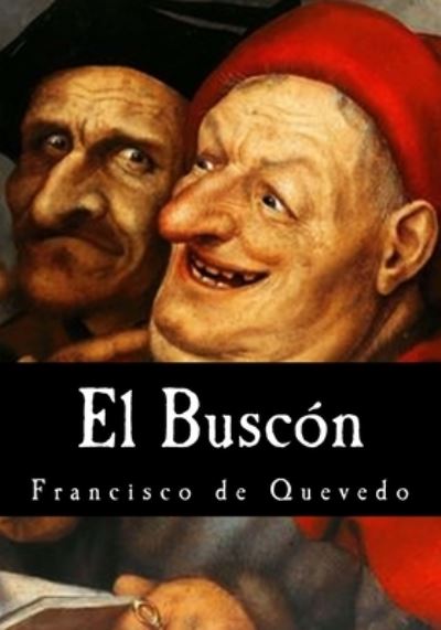 El Buscon - Francisco de Quevedo - Books - Createspace Independent Publishing Platf - 9781547298686 - June 11, 2017