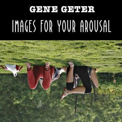 Cover for Gene Geter · Images For Your Arousal (Paperback Book) (2017)
