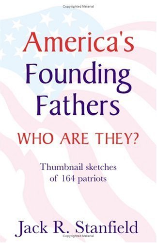 Cover for Jack Stanfield · America's Founding Fathers: Who Are They? Thumbnail Sketches of 164 Patriots (Taschenbuch) (2001)