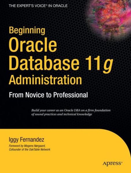 Cover for Ignatius Fernandez · Beginning Oracle Database 11g  Administration: From Novice to Professional (Paperback Bog) [1st edition] (2009)