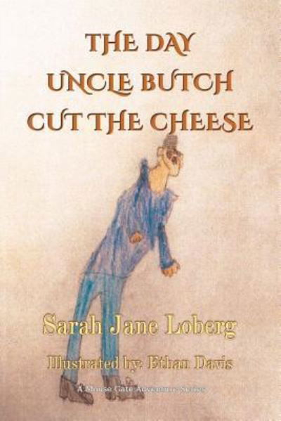 Cover for Sarah Jane Loberg · The Day Uncle Butch Cut the Cheese (Paperback Book) (2018)