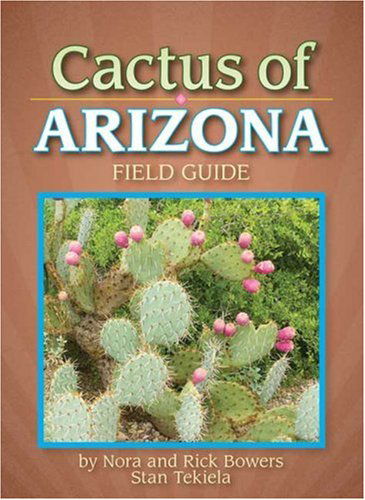 Cactus of Arizona Field Guide - Cacti Identification Guides - Nora Bowers - Livros - Advance Publishing In.,US - 9781591930686 - 30 de outubro de 2008