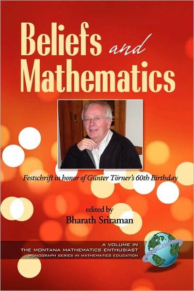 Cover for Bharath Sriraman · Beliefs and Mathematics: Festschrift in Honor of Guenter Toerner's 60th Birthday (Pb) (Taschenbuch) (2007)