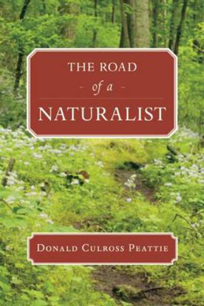 Cover for Donald Culross Peattie · The Road of a Naturalist (Paperback Book) (2013)