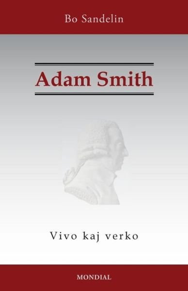 Cover for Bo Sandelin · Adam Smith. Vivo kaj verko (Paperback Bog) (2018)