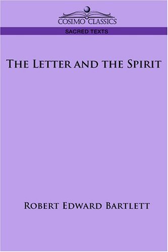The Letter and the Spirit - Robert Edward Bartlett - Kirjat - Cosimo Classics - 9781596050686 - torstai 1. kesäkuuta 2006