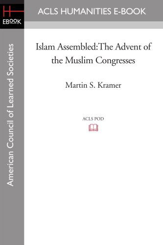 Cover for Martin S. Kramer · Islam Assembled: the Advent of the Muslim Congresses (Paperback Book) (2008)